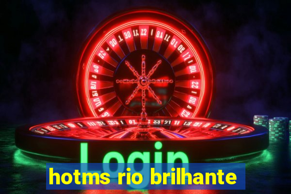 hotms rio brilhante